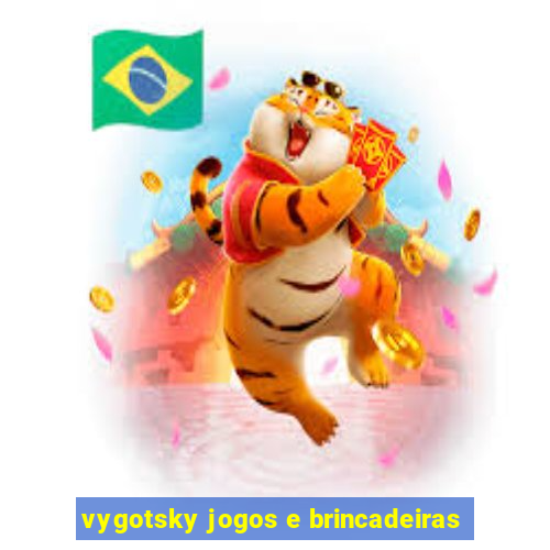 vygotsky jogos e brincadeiras